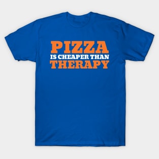 Pizza is Cheaper Than Therapy T-Shirt